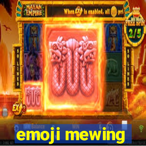 emoji mewing